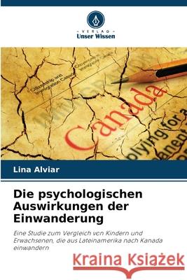 Die psychologischen Auswirkungen der Einwanderung Alviar, Lina 9786208930318