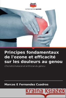 Principes fondamentaux de l'ozone et efficacité sur les douleurs au genou Fernandez Cuadros, Marcos E 9786208931018