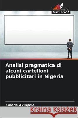 Analisi pragmatica di alcuni cartelloni pubblicitari in Nigeria Akinyele, Kolade 9786208931278
