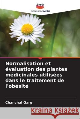 Normalisation et évaluation des plantes médicinales utilisées dans le traitement de l'obésité Garg, Chanchal 9786208931582
