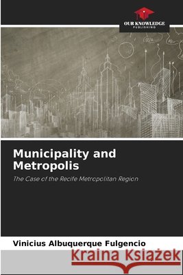 Municipality and Metropolis Albuquerque Fulgêncio, Vinicius 9786208931988