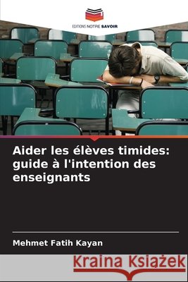 Aider les élèves timides: guide à l'intention des enseignants Kayan, Mehmet Fatih 9786208932190