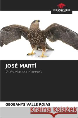 JOSÉ MARTÍ Valle Rojas, Geobanys 9786208932343