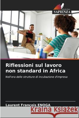 Riflessioni sul lavoro non standard in Africa Enoga, Laurent François 9786208932619 Edizioni Sapienza