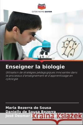 Enseigner la biologie Sousa, Maria Bezerra de, Bezerra, Danielly de Sousa, Barros, José Deomar de Souza 9786208933036