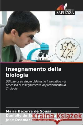 Insegnamento della biologia Sousa, Maria Bezerra de, Bezerra, Danielly de Sousa, Barros, José Deomar de Souza 9786208933043