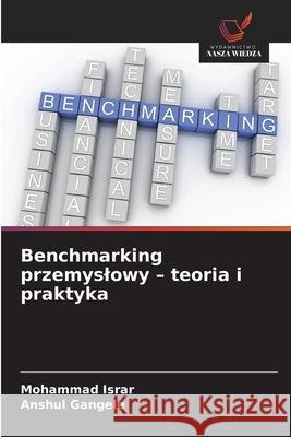 Benchmarking przemyslowy - teoria i praktyka Mohammad Israr Anshul Gangele 9786208934095