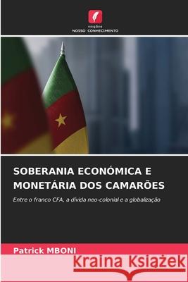 Soberania Econ?mica E Monet?ria DOS Camar?es Patrick Mboni 9786208935009 Edicoes Nosso Conhecimento