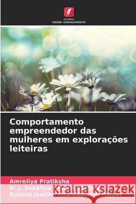 Comportamento empreendedor das mulheres em explora??es leiteiras Amreliya Pratiksha V. J. Savaliya Jyotik Rathod Jyotika Rudradatsin 9786208935306