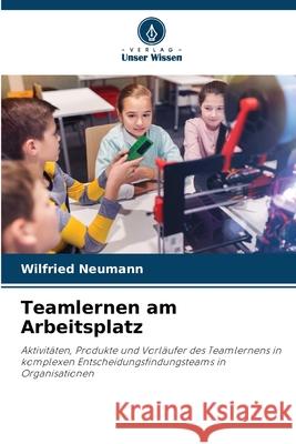 Teamlernen am Arbeitsplatz Neumann, Wilfried 9786208935566