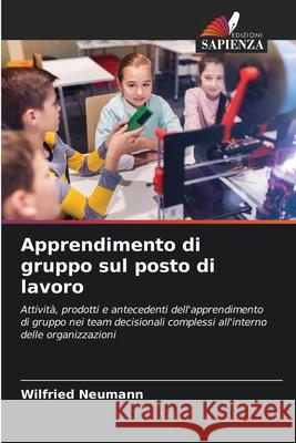 Apprendimento di gruppo sul posto di lavoro Neumann, Wilfried 9786208935658 Edizioni Sapienza