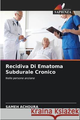 Recidiva Di Ematoma Subdurale Cronico ACHOURA, Sameh 9786208936020