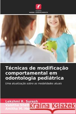 T?cnicas de modifica??o comportamental em odontologia pedi?trica Lekshmi R Vabitha Shetty Amitha M 9786208936082 Edicoes Nosso Conhecimento
