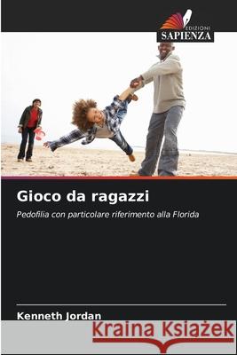 Gioco da ragazzi Jordan, Kenneth 9786208936235 Edizioni Sapienza