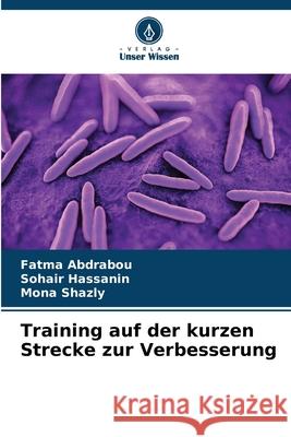 Training auf der kurzen Strecke zur Verbesserung Abdrabou, Fatma, Hassanin, Sohair, Shazly, Mona 9786208936747