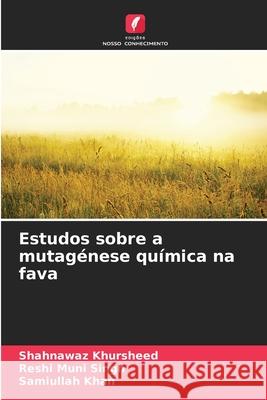 Estudos sobre a mutagénese química na fava Khursheed, Shahnawaz, Singh, Reshi Muni, Khan, Samiullah 9786208936761