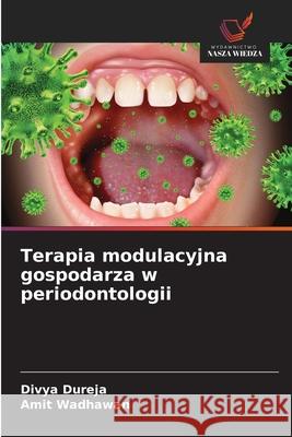 Terapia modulacyjna gospodarza w periodontologii Dureja, Divya, Wadhawan, Amit 9786208936884