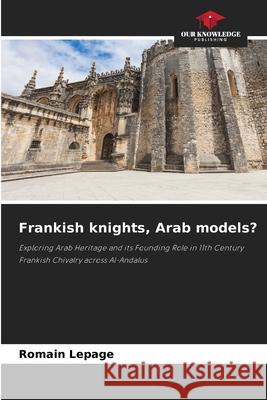 Frankish knights, Arab models? Lepage, Romain 9786208937003