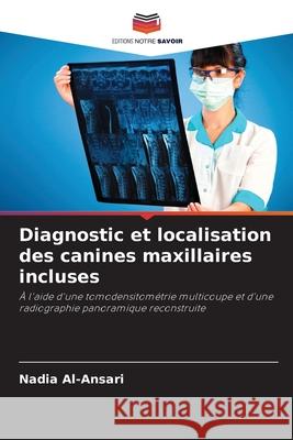 Diagnostic et localisation des canines maxillaires incluses Al-Ansari, Nadia 9786208938765