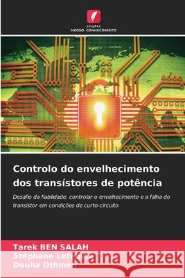 Controlo do envelhecimento dos trans?stores de pot?ncia Tarek Be St?phane Lefebvre Douha Othmen 9786208939496