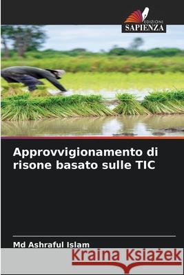 Approvvigionamento di risone basato sulle TIC Islam, Md  Ashraful 9786208939908