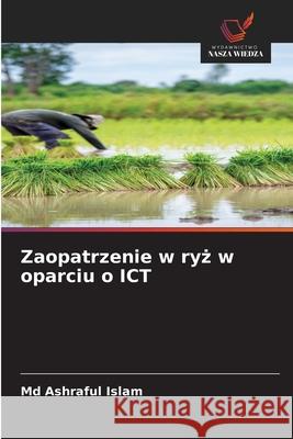 Zaopatrzenie w ryz w oparciu o ICT Islam, Md  Ashraful 9786208939915