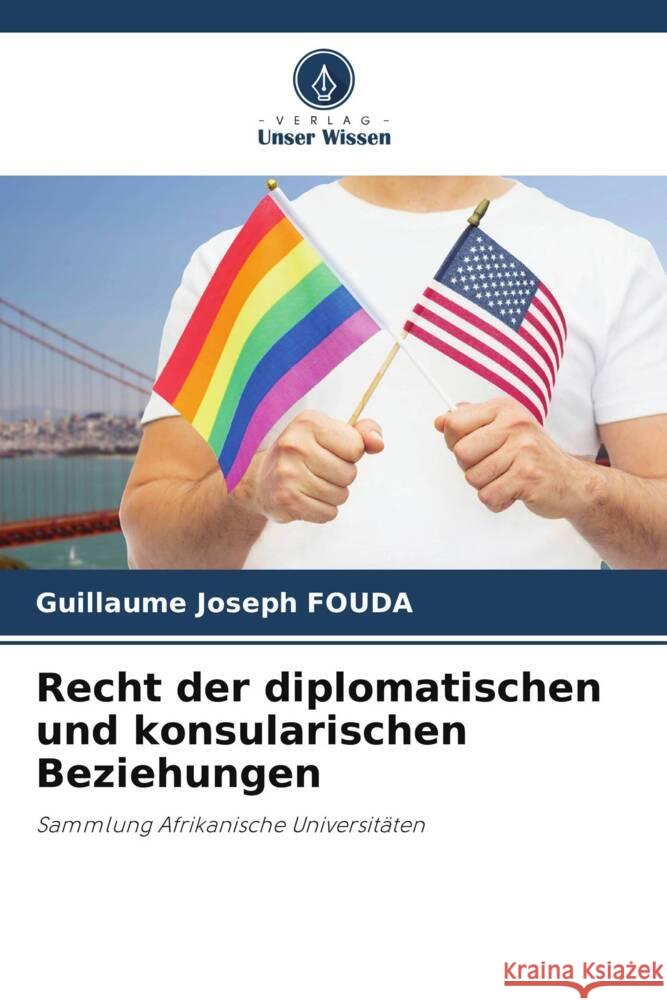 Recht der diplomatischen und konsularischen Beziehungen FOUDA, Guillaume Joseph 9786208940294 Verlag Unser Wissen