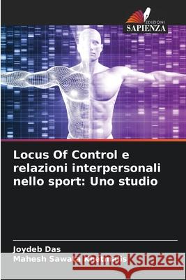 Locus Of Control e relazioni interpersonali nello sport: Uno studio Das, Joydeb, Khetmalis, Mahesh Sawata 9786208940683