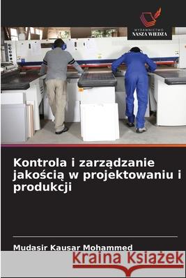 Kontrola i zarzadzanie jakoscia w projektowaniu i produkcji Mohammed, Mudasir Kausar 9786208941529