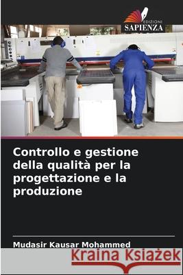 Controllo e gestione della qualità per la progettazione e la produzione Mohammed, Mudasir Kausar 9786208941567