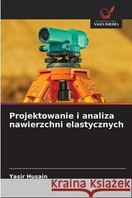 Projektowanie i analiza nawierzchni elastycznych Husain, Yasir 9786208942540