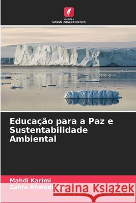 Educação para a Paz e Sustentabilidade Ambiental Karimi, Mahdi, Ahmadipor, Zahra 9786208942731