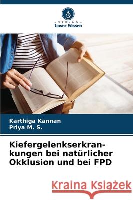 Kiefergelenkserkran-kungen bei nat?rlicher Okklusion und bei FPD Karthiga Kannan Priya M 9786208943400