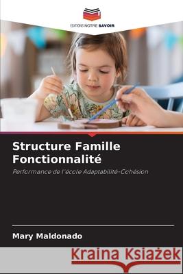 Structure Famille Fonctionnalité Maldonado, Mary 9786208944094