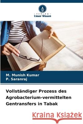 Vollständiger Prozess des Agrobacterium-vermittelten Gentransfers in Tabak Munish Kumar, M., Saranraj, P. 9786208944506