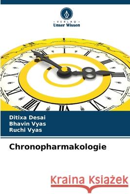 Chronopharmakologie Desai, Ditixa, Vyas, Bhavin, Vyas, Ruchi 9786208946142