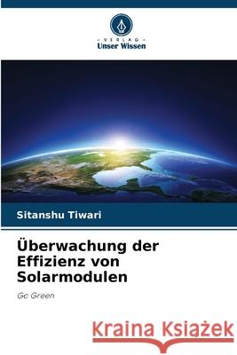 Überwachung der Effizienz von Solarmodulen Tiwari, Sitanshu 9786208946272