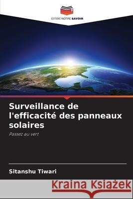 Surveillance de l'efficacit? des panneaux solaires Sitanshu Tiwari 9786208946296