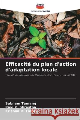 Efficacité du plan d'action d'adaptation locale Tamang, Sabnam, Shrestha, Ravi K., Tiwari, Krishna R. 9786208946333