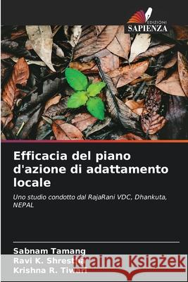 Efficacia del piano d'azione di adattamento locale Tamang, Sabnam, Shrestha, Ravi K., Tiwari, Krishna R. 9786208946340