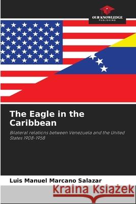 The Eagle in the Caribbean Marcano Salazar, Luis Manuel 9786208947606