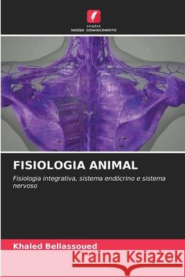 FISIOLOGIA ANIMAL Bellassoued, Khaled 9786208947880