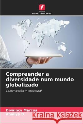 Compreender a diversidade num mundo globalizado Marcus, Divaincy, D, Ahallya 9786208948047