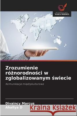 Zrozumienie róznorodnosci w zglobalizowanym swiecie Marcus, Divaincy, D, Ahallya 9786208948054