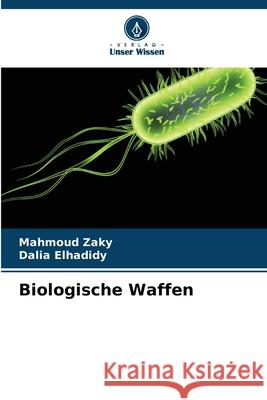 Biologische Waffen Mahmoud Zaky Dalia Elhadidy 9786208948092 Verlag Unser Wissen