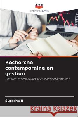 Recherche contemporaine en gestion B, Suresha 9786208948207 Editions Notre Savoir