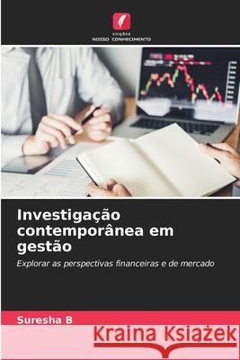 Investigação contemporânea em gestão B, Suresha 9786208948221 Edições Nosso Conhecimento