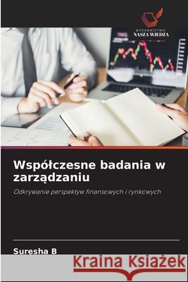 Wsp?lczesne badania w zarządzaniu Suresha B 9786208948238