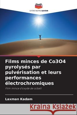 Films minces de Co3O4 pyrolysés par pulvérisation et leurs performances électrochromiques Kadam, Laxman 9786208948399 Editions Notre Savoir