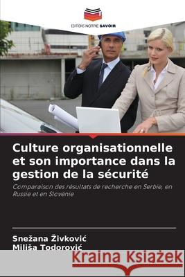 Culture organisationnelle et son importance dans la gestion de la sécurité Zivkovic, Snezana, Todorovic, Milisa 9786208948535
